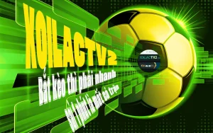 XoilacTV2 với slogan bắt kèo nhanh, sai một phút là mất cả trận kèm hình ảnh quả bóng và giao diện hiện đại