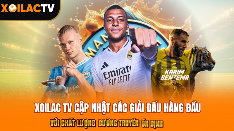 Xoilac TV trực tiếp các giải đấu hàng đầu có bản quyền