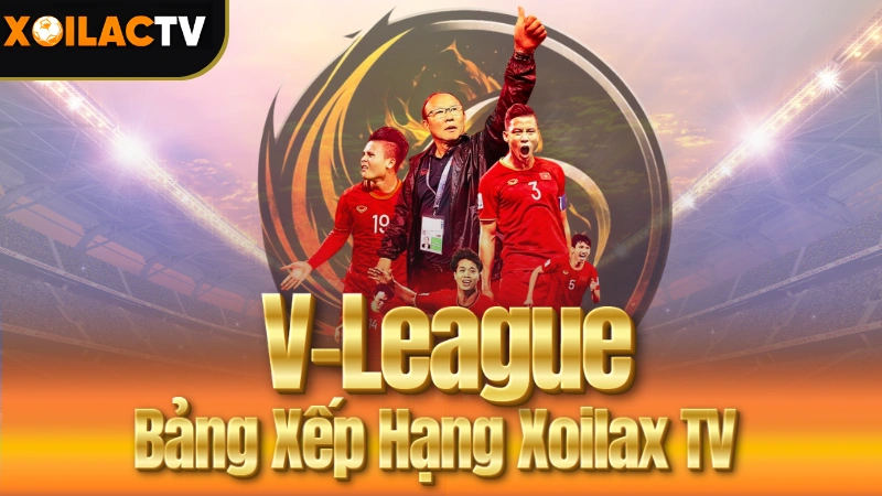 Bảng Xếp Hạng V-League tại Xoilac tv