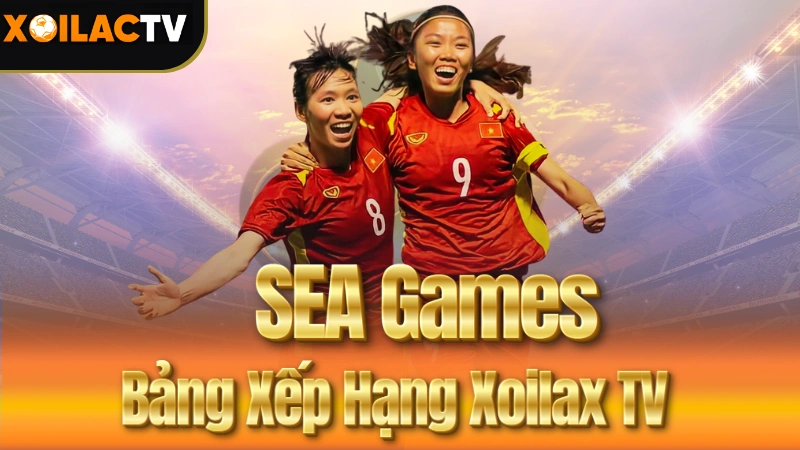 Bảng Xếp Hạng SEA Games trên nền tảng trực tiếp bóng đá Xoilac tv