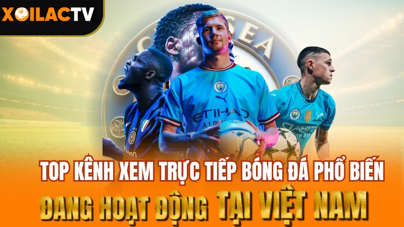 xoilac tv- Top kênh xem trực tiếp bóng đá phổ biến