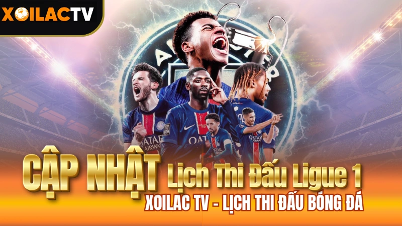 Lịch Thi Đấu Bóng Đá Ligue 1 (Pháp) tại Xôi Lạc tv