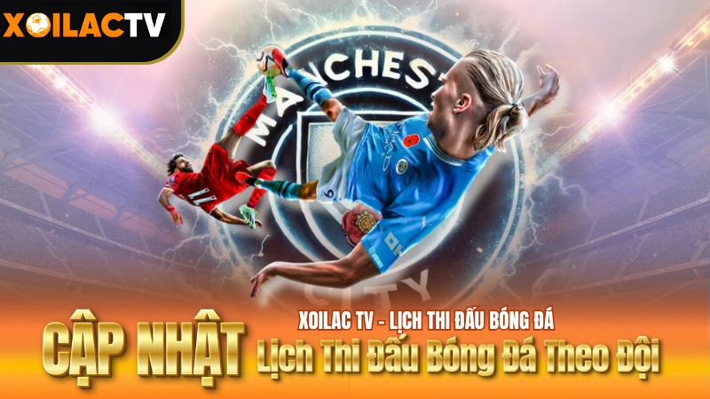 Lịch Thi Đấu Bóng Đá Theo Đội Trên Xoilac TV