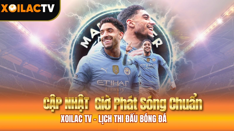 Lịch Thi Đấu Bóng Đá Chuẩn Giờ Việt Nam