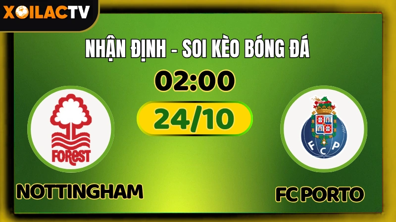 Nhận Định Nottingham Forest vs FC Porto 24/10 – Soi Kèo UEFA Europa League XoilacTV