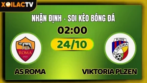 Nhận Định AS Roma vs Viktoria Plzen 24/10 – Soi Kèo Europa League XoilacTV