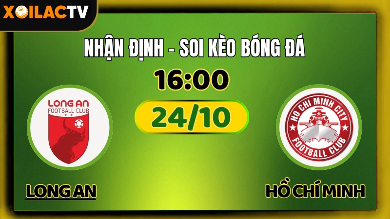 Nhận Định Long An vs Hồ Chí Minh City 24/10 – Soi Kèo V-League 2 XoilacTV