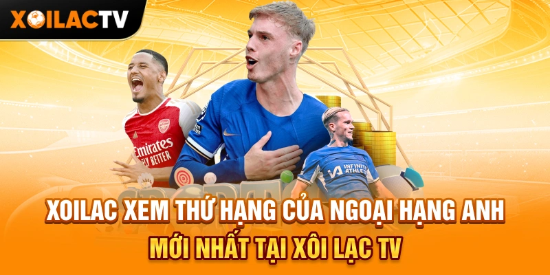 Xoilac TV - Tính năng nổi bật trên nền tảng trực tiếp bóng đá Xôi Lạc TV